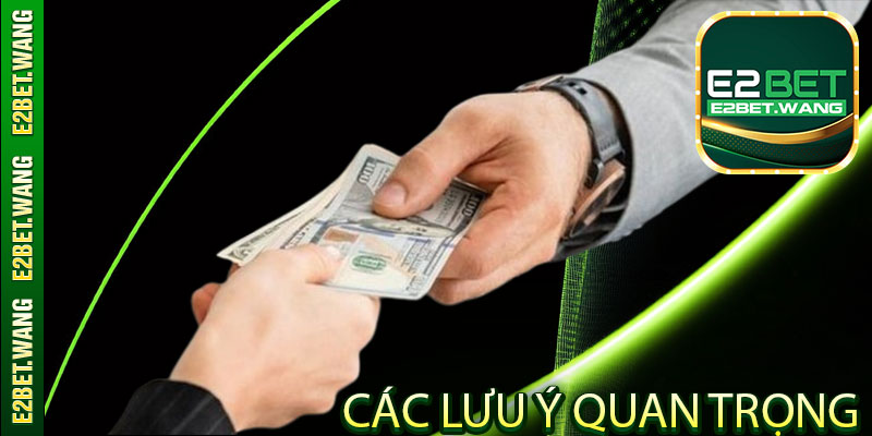 Các lưu ý quan trọng khi rút tiền E2Bet