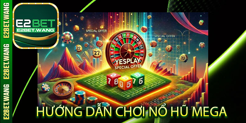 Hướng dẫn chơi Nổ Hũ Mega