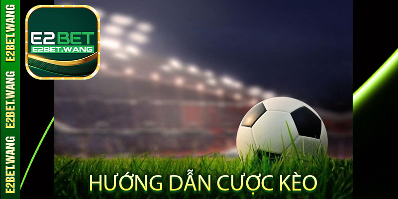 Hướng dẫn cược kèo Châu Âu cơ bản