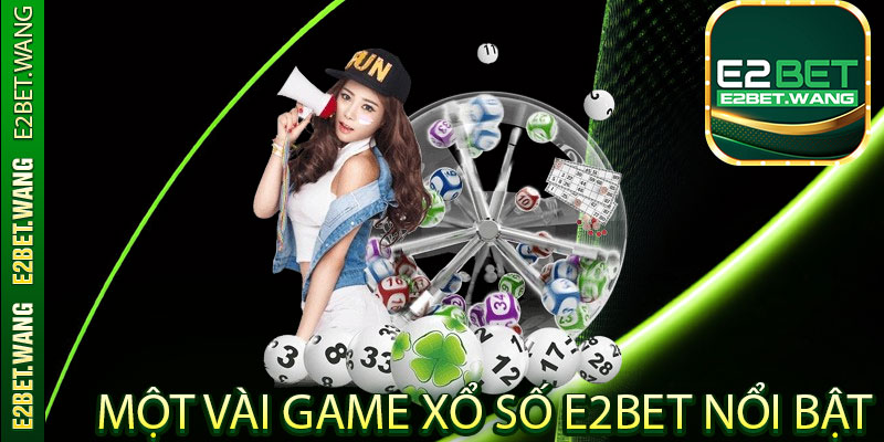Một vài game xổ số E2Bet nổi bật
