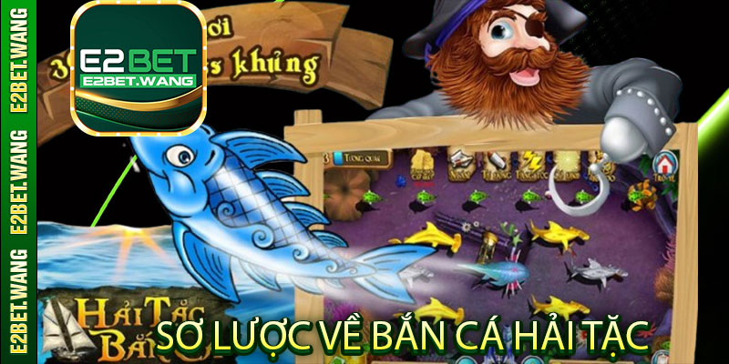 Sơ lược về Bắn Cá Hải Tặc