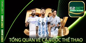 Tổng quan về cá cược thể thao trên nền tảng E2Bet​