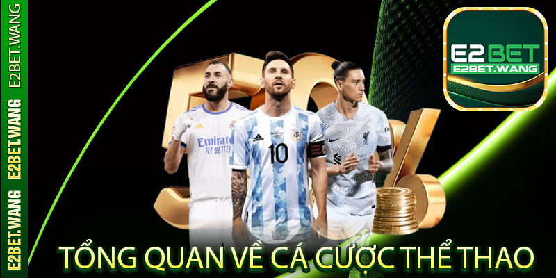 Tổng quan về cá cược thể thao trên nền tảng E2Bet​
